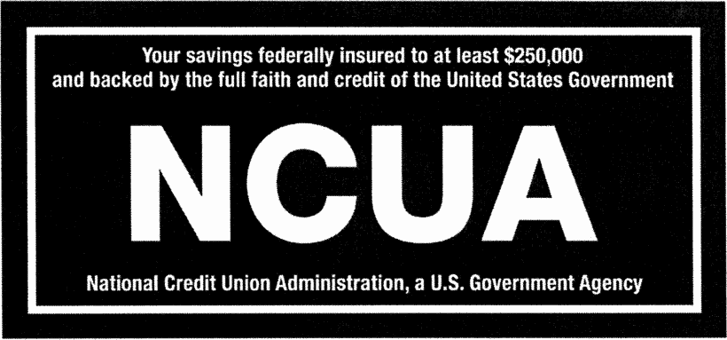 NCUA: Your savings federally insured to at least $250,000 and backed by the full faith and credit of the United States Government. National Credit Union Administration, a U.S. Government Agency.